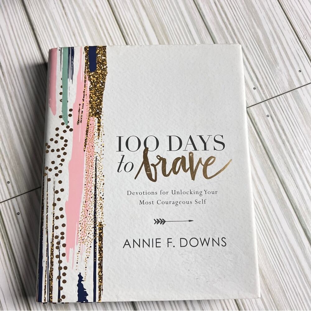 100 Days to Brave: Devotions for Unlocking Your Most Courageous Self Hardcover